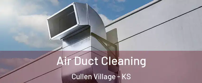 Air Duct Cleaning Cullen Village - KS