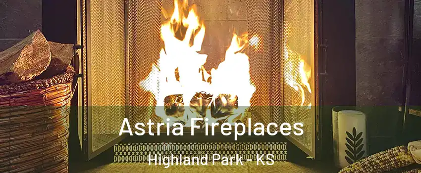 Astria Fireplaces Highland Park - KS