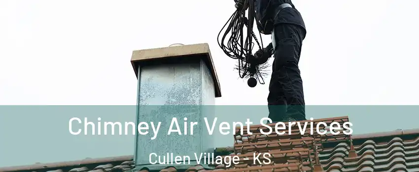 Chimney Air Vent Services Cullen Village - KS