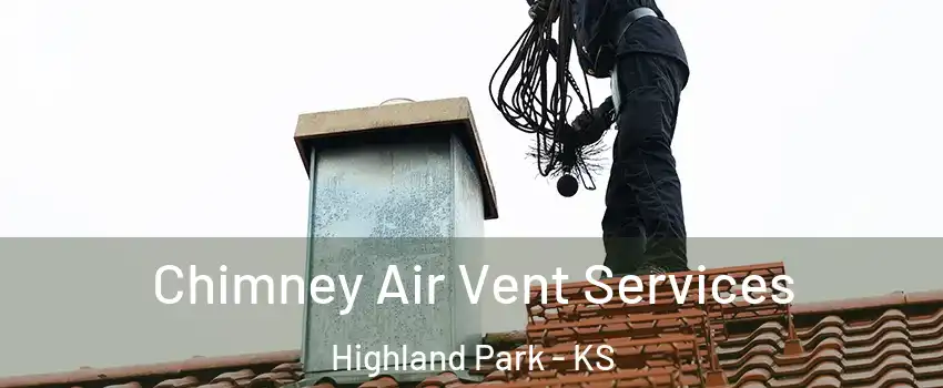 Chimney Air Vent Services Highland Park - KS