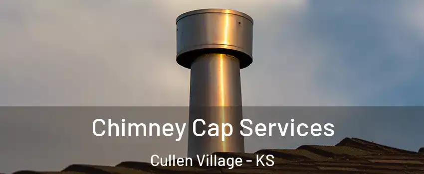 Chimney Cap Services Cullen Village - KS