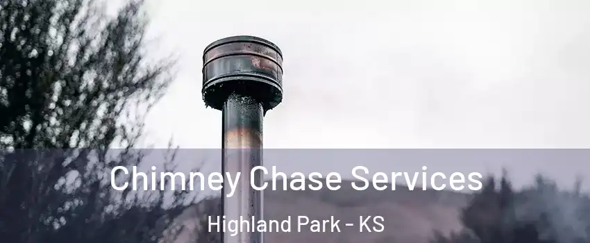 Chimney Chase Services Highland Park - KS