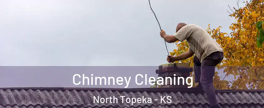 Chimney Cleaning North Topeka - KS