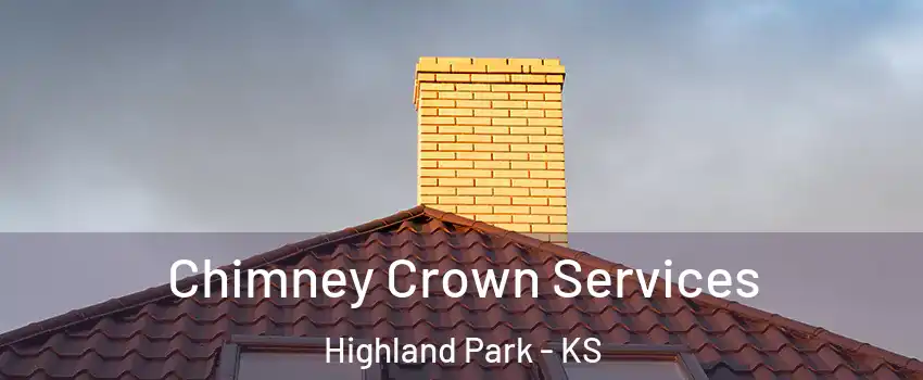 Chimney Crown Services Highland Park - KS