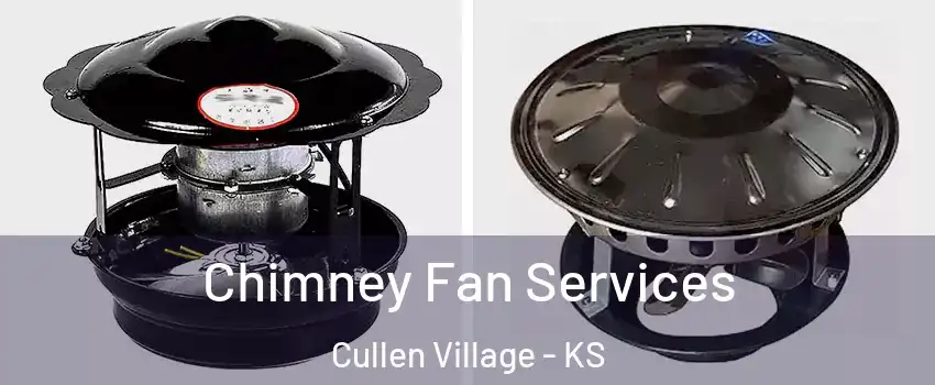 Chimney Fan Services Cullen Village - KS