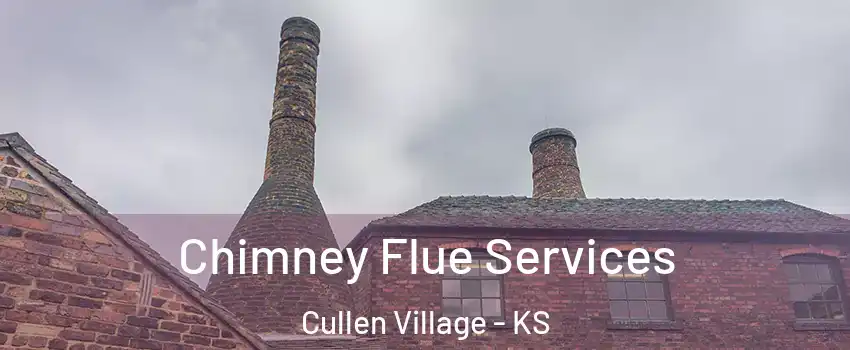 Chimney Flue Services Cullen Village - KS