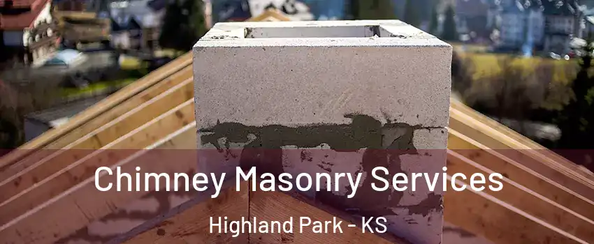 Chimney Masonry Services Highland Park - KS