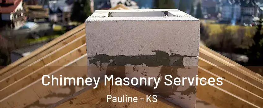 Chimney Masonry Services Pauline - KS