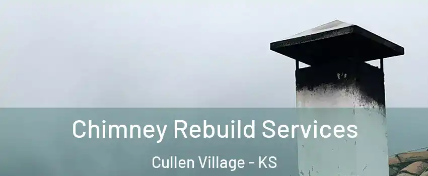 Chimney Rebuild Services Cullen Village - KS