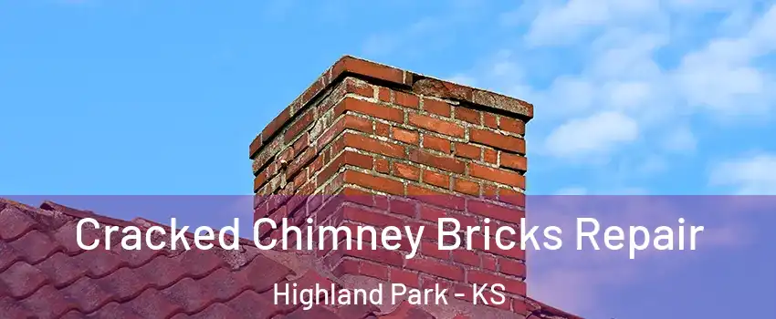 Cracked Chimney Bricks Repair Highland Park - KS