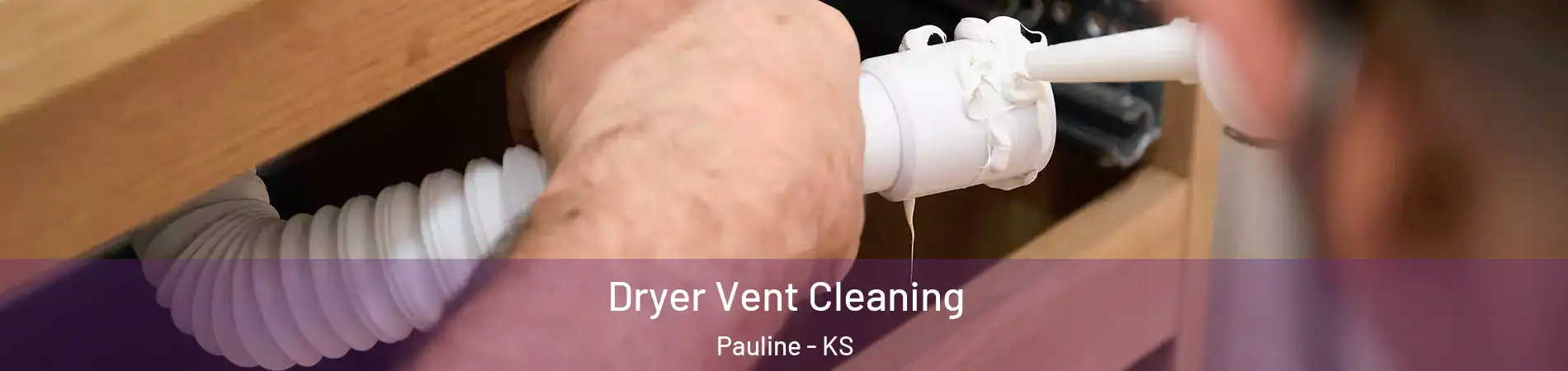Dryer Vent Cleaning Pauline - KS