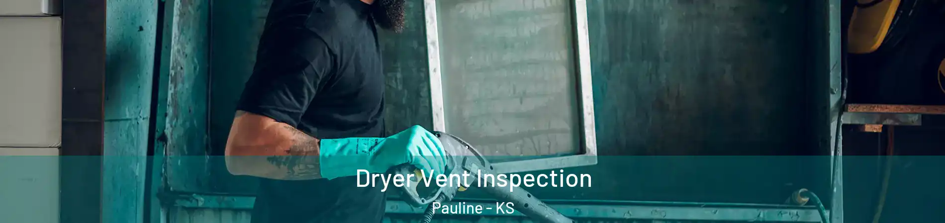 Dryer Vent Inspection Pauline - KS