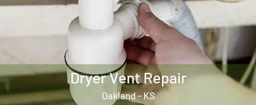 Dryer Vent Repair Oakland - KS