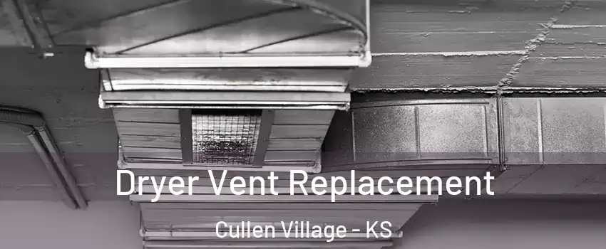 Dryer Vent Replacement Cullen Village - KS