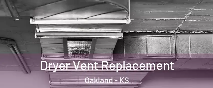 Dryer Vent Replacement Oakland - KS
