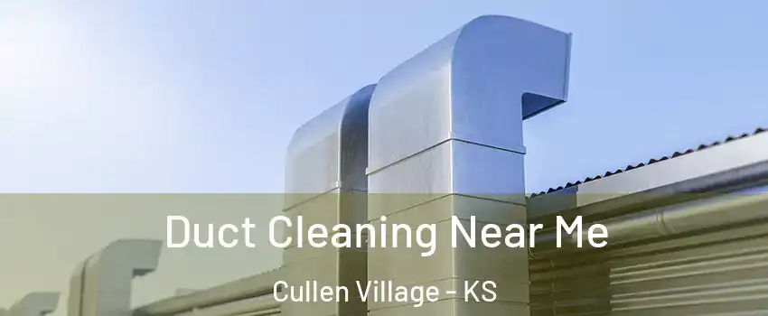 Duct Cleaning Near Me Cullen Village - KS