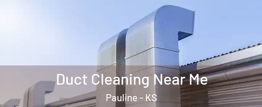 Duct Cleaning Near Me Pauline - KS