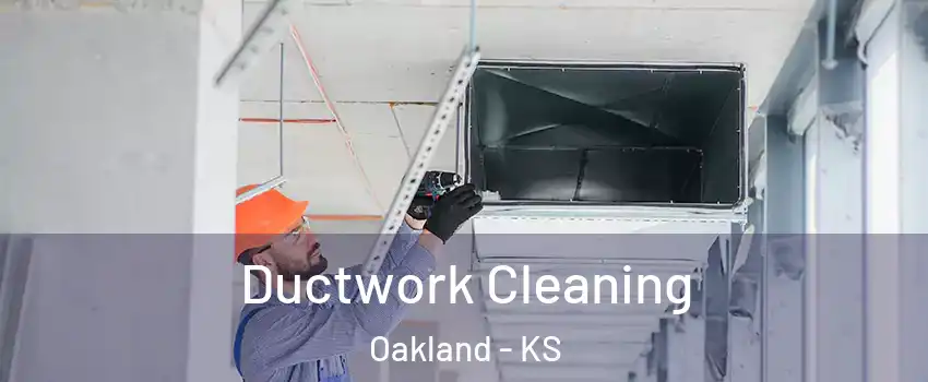 Ductwork Cleaning Oakland - KS