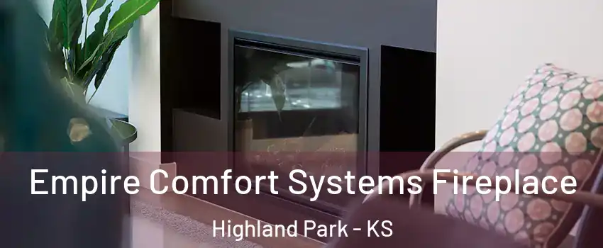 Empire Comfort Systems Fireplace Highland Park - KS
