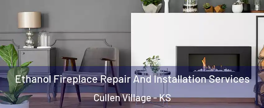 Ethanol Fireplace Repair And Installation Services Cullen Village - KS