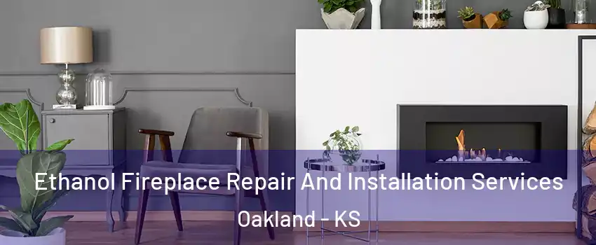 Ethanol Fireplace Repair And Installation Services Oakland - KS