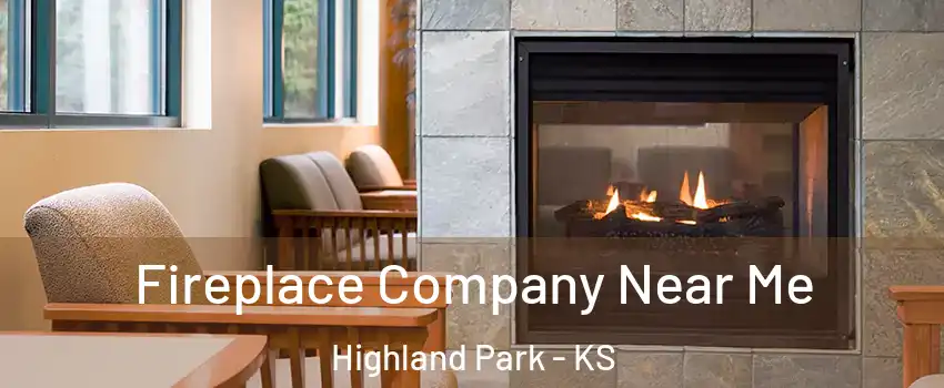 Fireplace Company Near Me Highland Park - KS