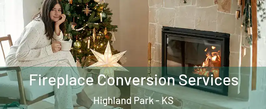 Fireplace Conversion Services Highland Park - KS