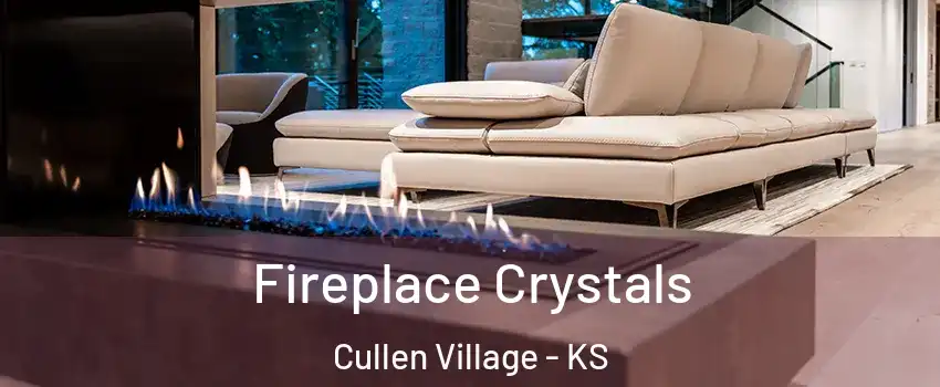 Fireplace Crystals Cullen Village - KS