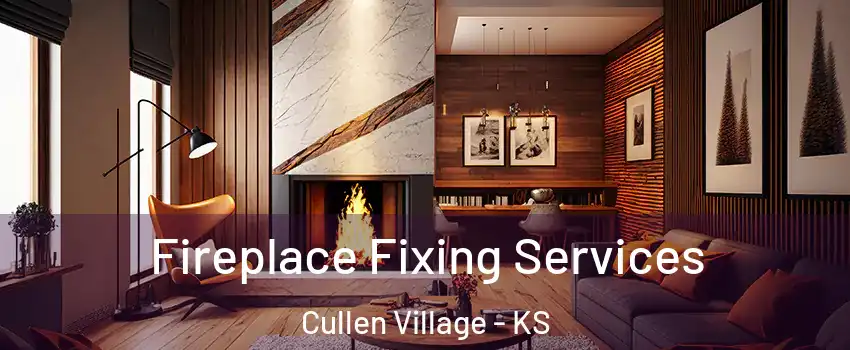 Fireplace Fixing Services Cullen Village - KS