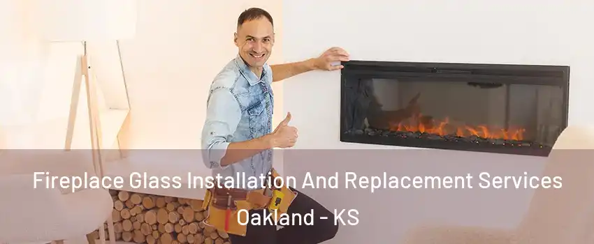 Fireplace Glass Installation And Replacement Services Oakland - KS