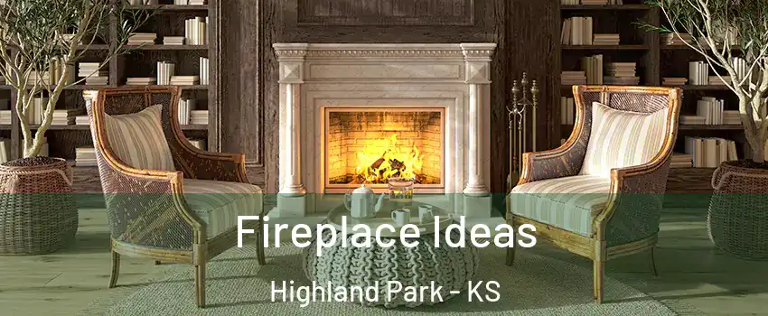 Fireplace Ideas Highland Park - KS