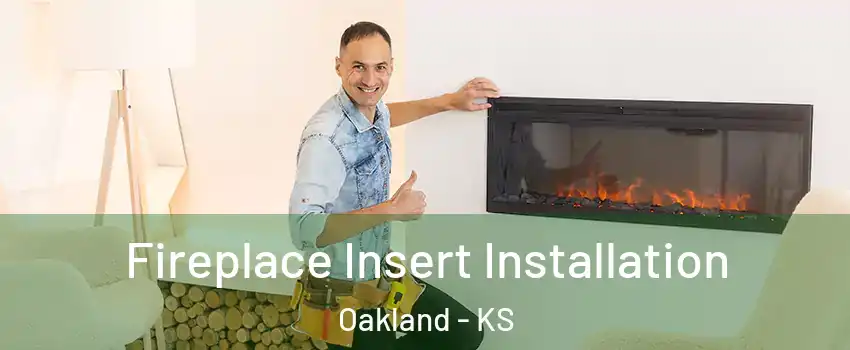 Fireplace Insert Installation Oakland - KS