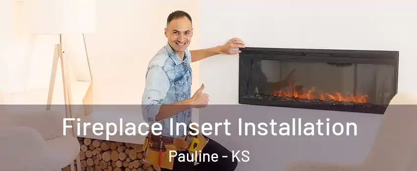 Fireplace Insert Installation Pauline - KS