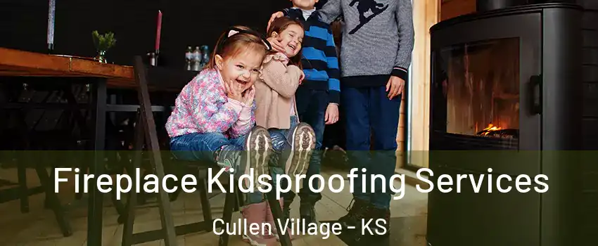 Fireplace Kidsproofing Services Cullen Village - KS