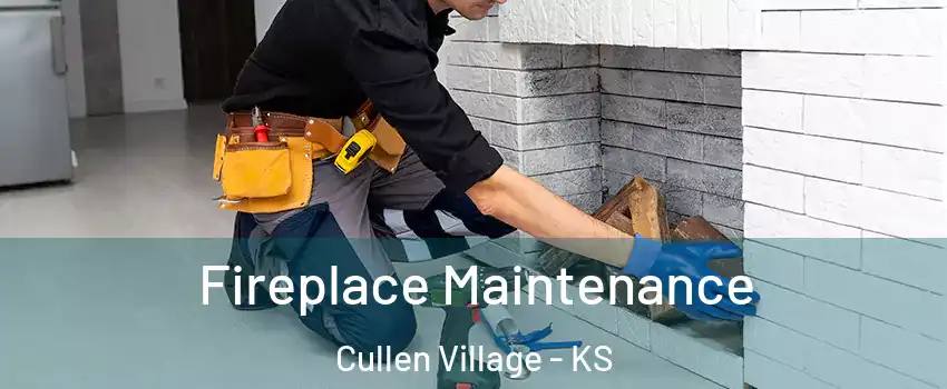 Fireplace Maintenance Cullen Village - KS