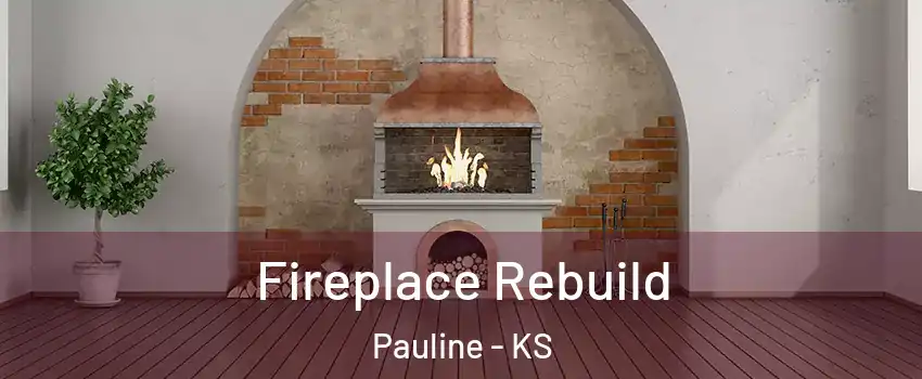 Fireplace Rebuild Pauline - KS