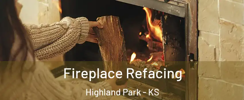 Fireplace Refacing Highland Park - KS
