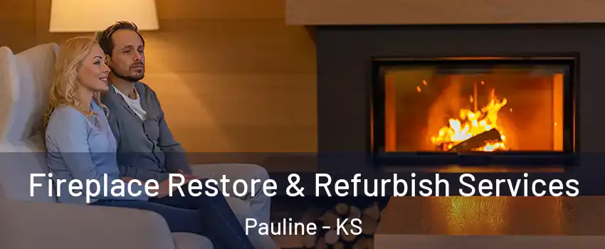 Fireplace Restore & Refurbish Services Pauline - KS