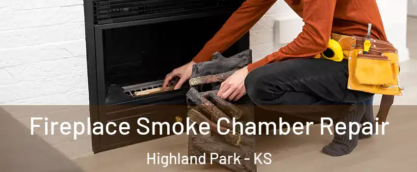 Fireplace Smoke Chamber Repair Highland Park - KS