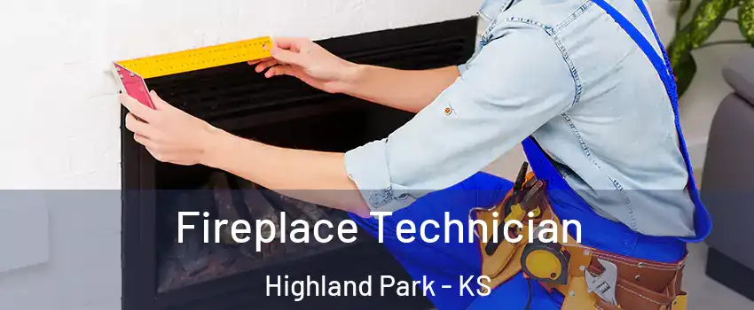 Fireplace Technician Highland Park - KS