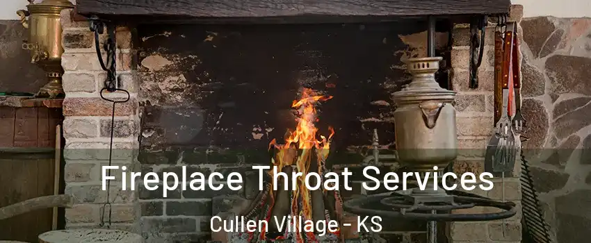 Fireplace Throat Services Cullen Village - KS