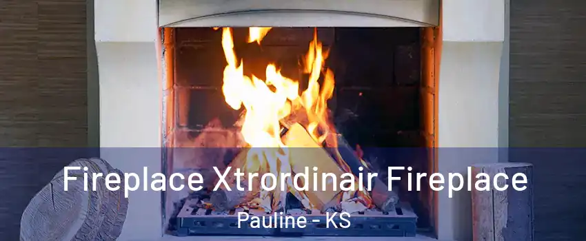 Fireplace Xtrordinair Fireplace Pauline - KS