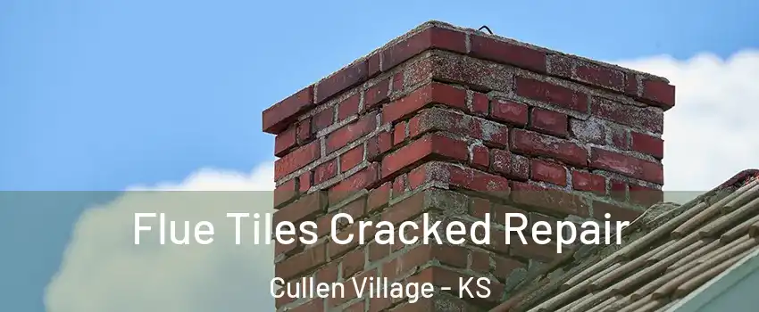 Flue Tiles Cracked Repair Cullen Village - KS