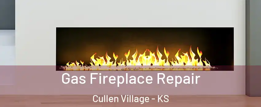 Gas Fireplace Repair Cullen Village - KS