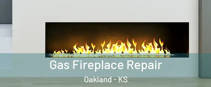 Gas Fireplace Repair Oakland - KS