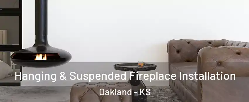 Hanging & Suspended Fireplace Installation Oakland - KS