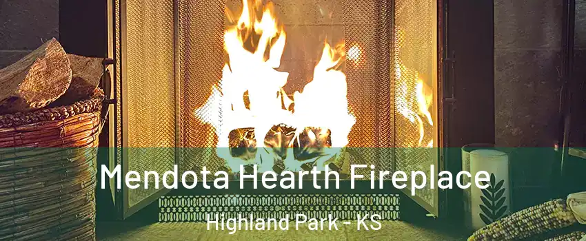 Mendota Hearth Fireplace Highland Park - KS
