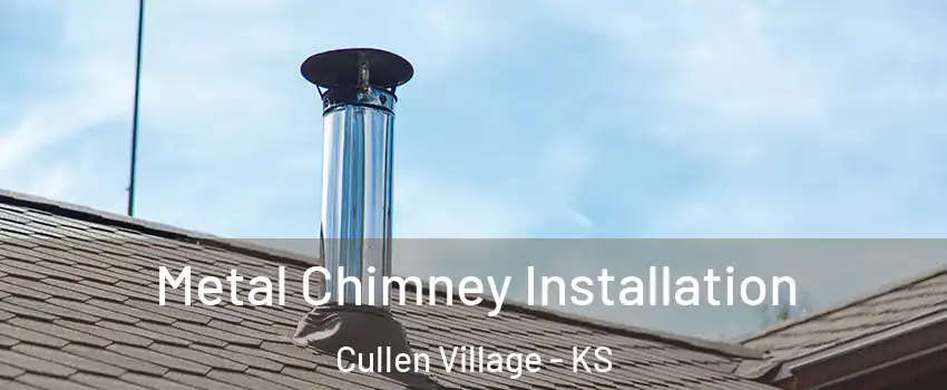 Metal Chimney Installation Cullen Village - KS