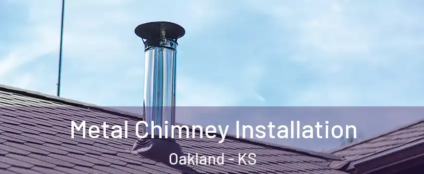 Metal Chimney Installation Oakland - KS