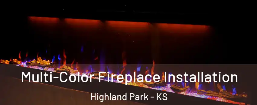 Multi-Color Fireplace Installation Highland Park - KS